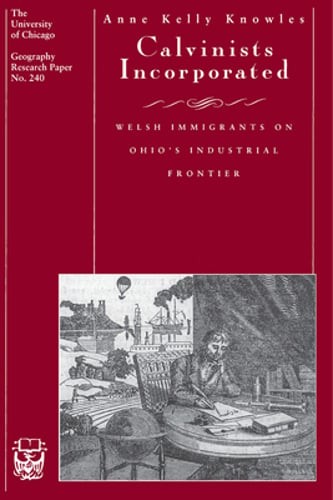 Calvinists Incorporated: Welsh Immigrants on Ohio’s Industrial Frontier Volume