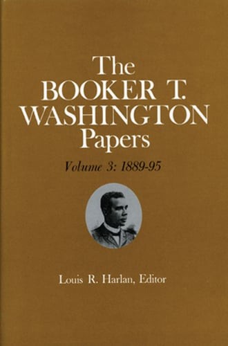 Booker T. Washington Papers Volume 3: 1889-95. Assistant Editors, Stuart B.: New
