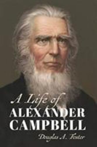 A Life of Alexander Campbell (Library of Religious Biography (LRB)) by Foster,