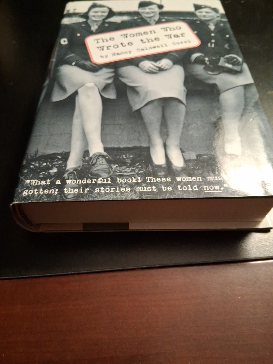 Nancy Caldwell Sorel THE WOMEN WHO WROTE THE WAR 1st Edition 1st Printing 1999