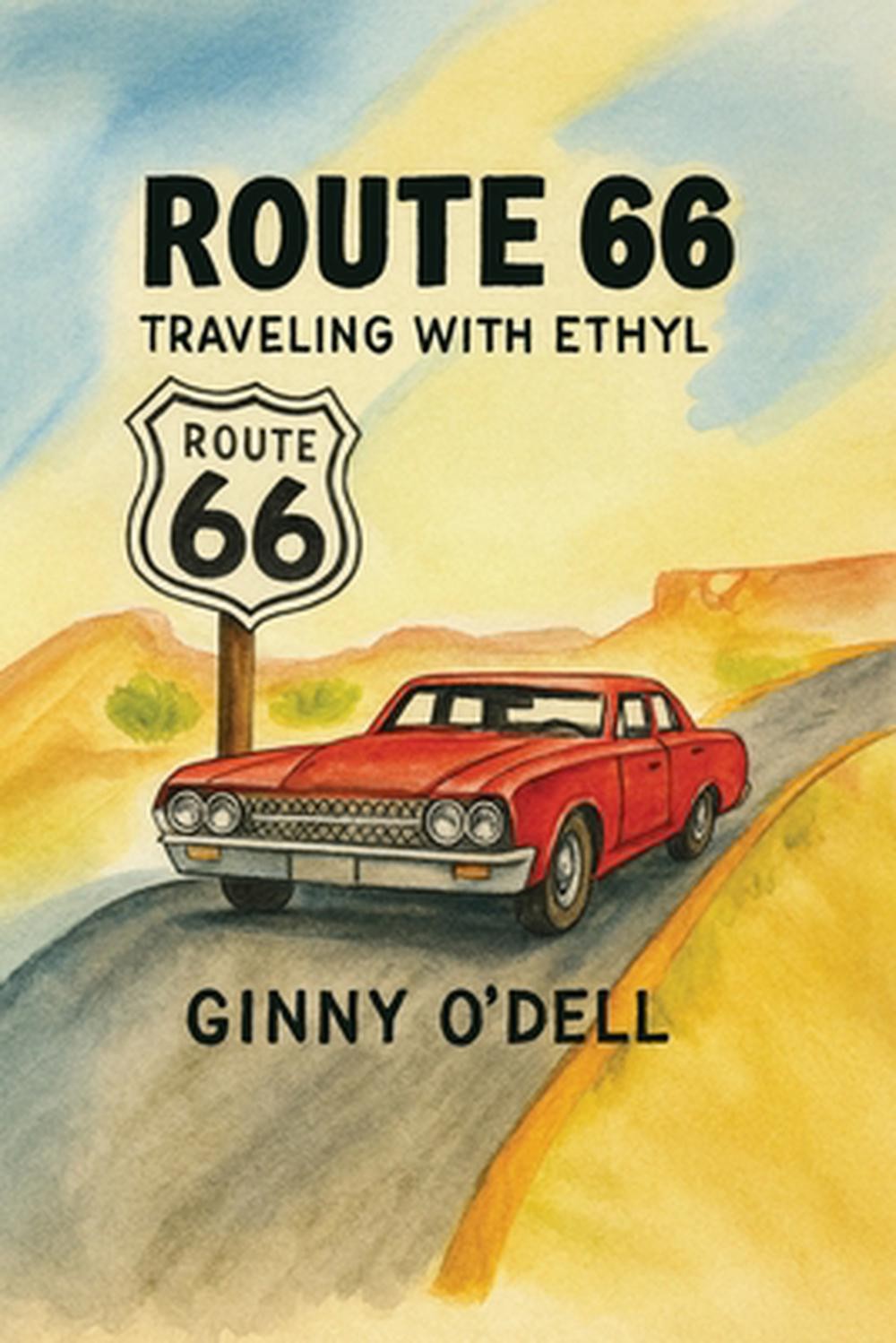 Route 66: Traveling With Ethyl by Ginny O’Dell Paperback Book