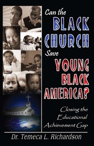 CAN THE BLACK CHURCH SAVE YOUNG BLACK AMERICA CLOSING THE By Temeca L.