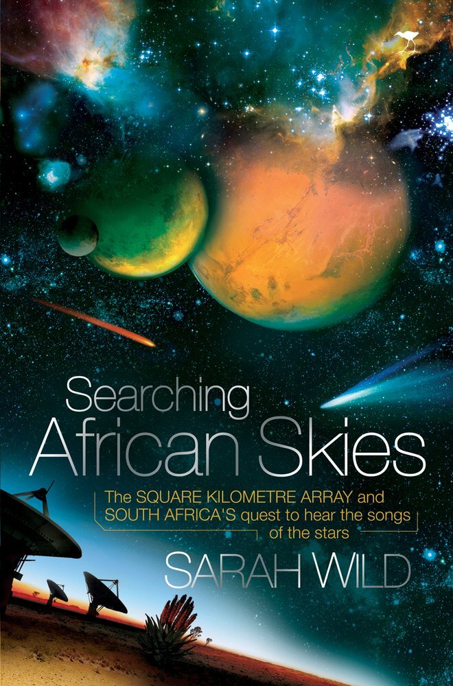 Searching African Skies: The Square Kilometre Array and South Africa’s Quest to