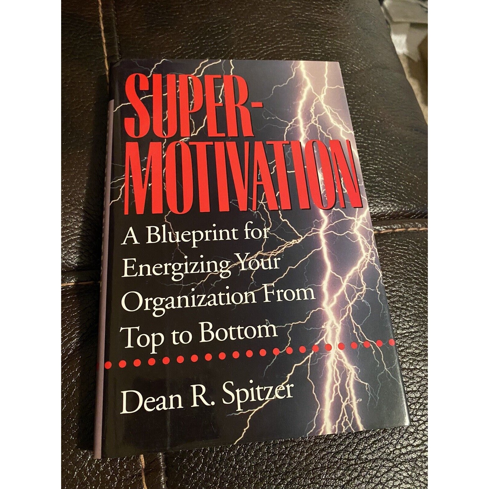 Supermotivation : A Blueprint for Energizing Your Organization from Top to…