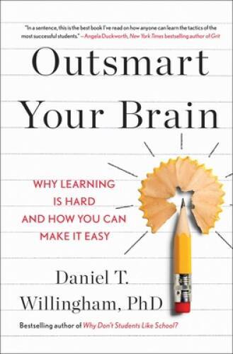 Outsmart Your Brain: Why Learning is Hard and How You Can Make It Easy – GOOD