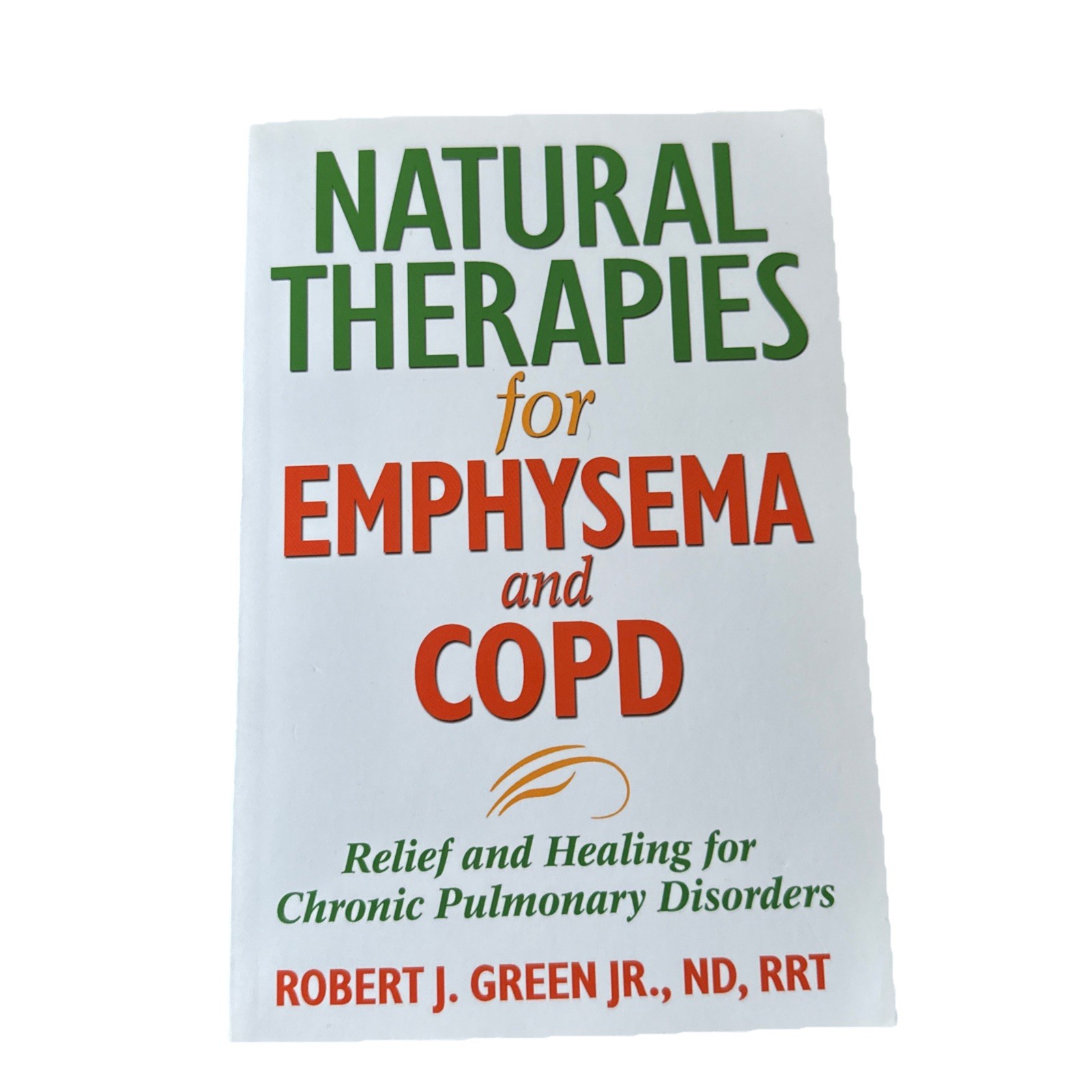 Natural Therapies for Emphysema and COPD: Relief and Healing for Pulmonary Disor