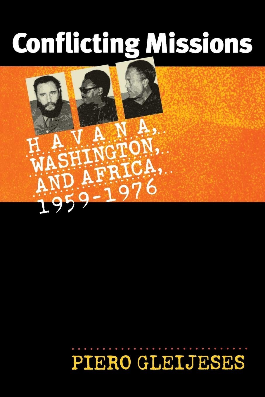 Conflicting Missions: Havana, Washington, and Africa, 1959-1976. Good Paperback