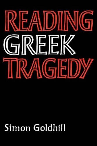 Reading Greek Tragedy – Paperback By Goldhill, Simon – GOOD