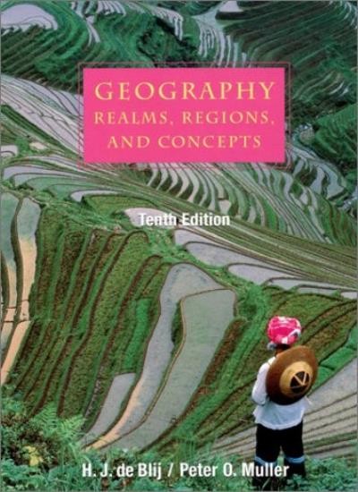 Geography: Realms, Regions and Concepts, 10th Edition By Harm de