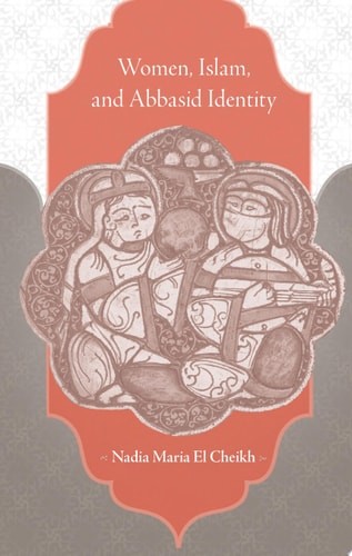 Women, Islam, and Abbasid Identity, El Cheikh, Nadia Maria, Good Book