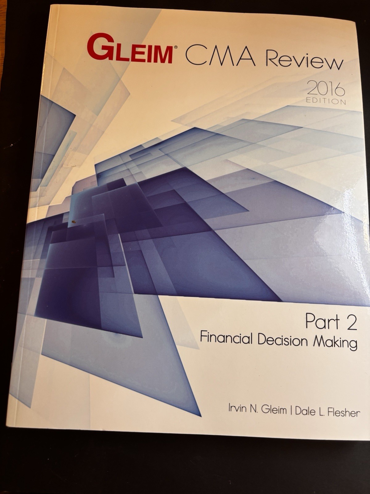 Gleim 2016 CMA REVIEW PART 2 FINANCIAL DECISION MAKING Like New Condition.