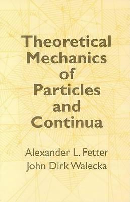 Theoretical Mechanics of Particles and Continua (Dover Books on Physics) by Fet