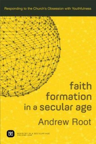 Ministry in a Secular Age Ser.: Faith Formation in a Secular Age : Responding to
