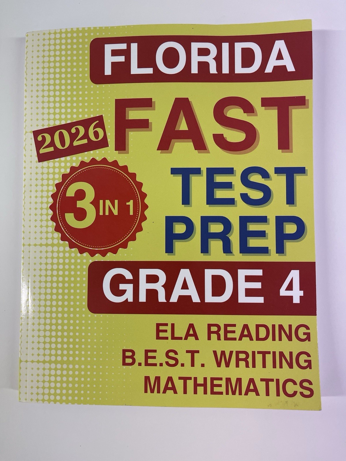 Florida FAST Test Prep 2026 Grade 4; 3-in-1 ELA Reading BEST Writing Math