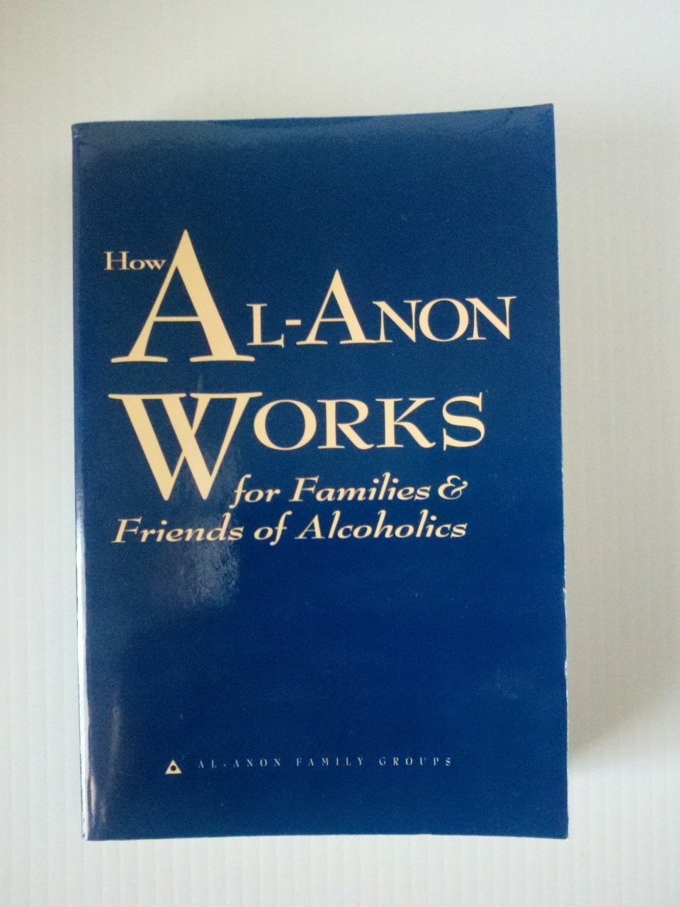 How Al-Anon Works for Families & Friends of Alcoholics by Al-Anon Family Gro…