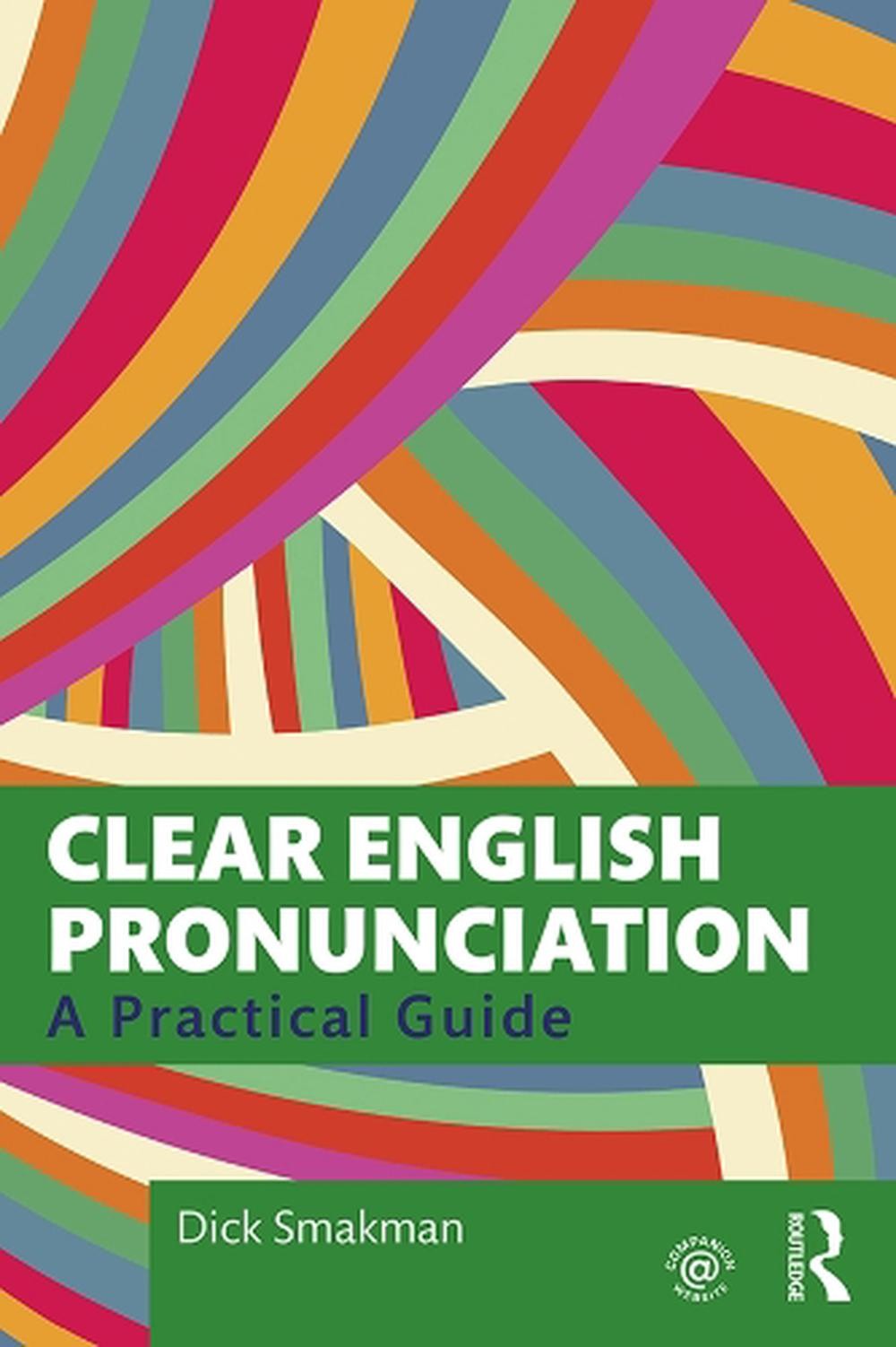 Clear English Pronunciation: A Practical Guide by Dick Smakman (English) Hardcov