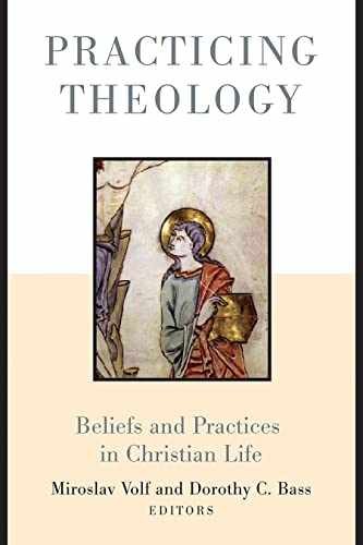 Practicing Theology: Beliefs – Paperback, by Volf Miroslav; Bass – Very Good x