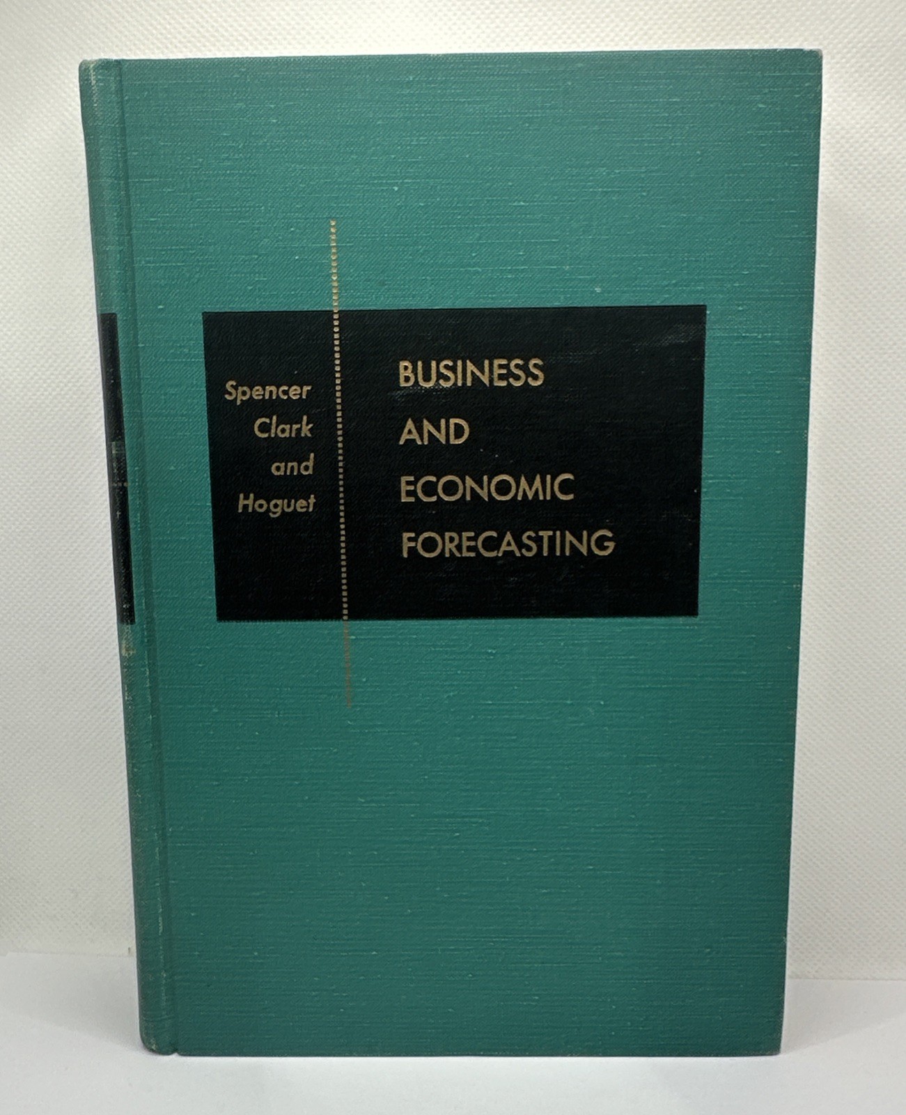 Business And Economic Forecasting Spencer Clark And Hoguet 1961 Hardcover