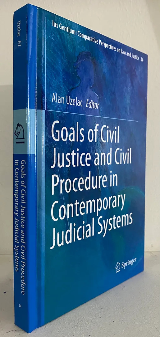 Goals of Civil Justice and Civil Procedure in Contemporary Judicial Systems (I..