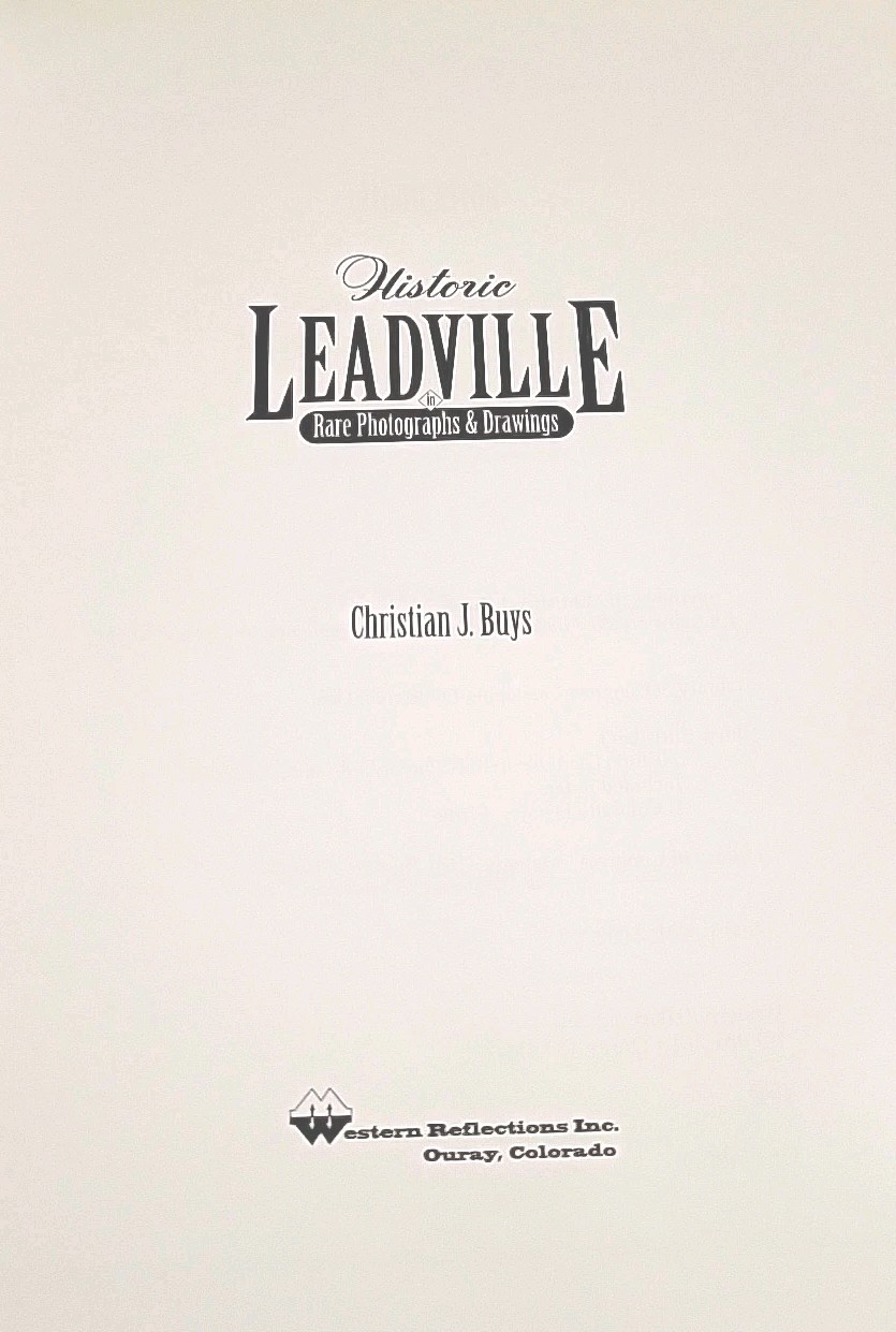 Historic Leadville in Rare Photographs & Drawings, by Christian Buys, 1st Ed.,DJ