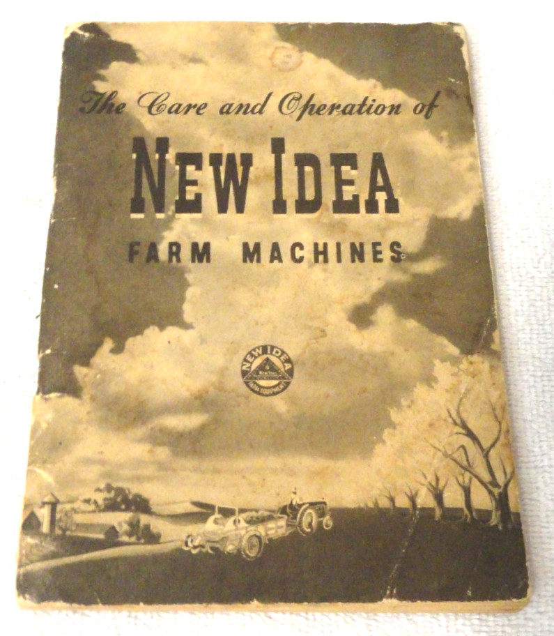 The Care and Operation of NEW IDEA FARM MACHINES 64 pages