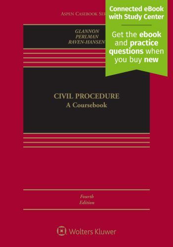 Aspen Casebook Ser.: Civil Procedure : A Coursebook by Joseph W. Glannon, Peter