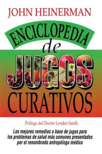 Encyclopedia De Jugos Curativos – Paperback By Heinerman, John – GOOD