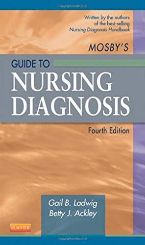 MOSBY’S GUIDE TO NURSING DIAGNOSIS, 4E (EARLY DIAGNOSIS IN By Ladwig Gail B. Msn