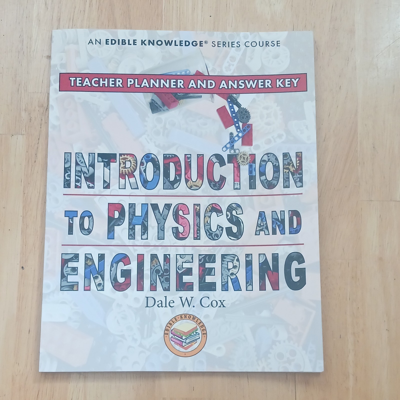 Introduction to Physics and Engineering Dale W. Cox Edible Knowledge Teacher Pl…