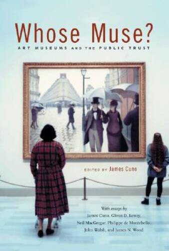 Whose Muse: Art Museums and the Public Trust – Hardcover – VERY GOOD