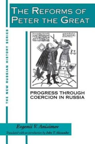 The Reforms of Peter the Great: Progress Through Violence in Russia (New – GOOD