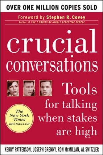 Crucial Conversations: Tools for Talking When Stakes Are High by Kerry Patterso