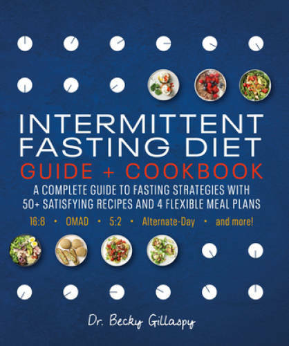 Intermittent Fasting Diet Guide and Cookbook: A Complete Guide to 16:8, O – GOOD