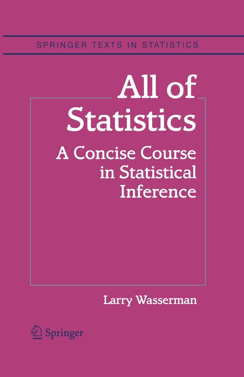 All of Statistics: A Concise Course in Statistical Inference (Springer Texts…