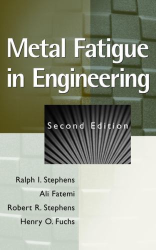 Metal Fatigue in Engineering by Fatemi, Ali, Fatemi, Ali