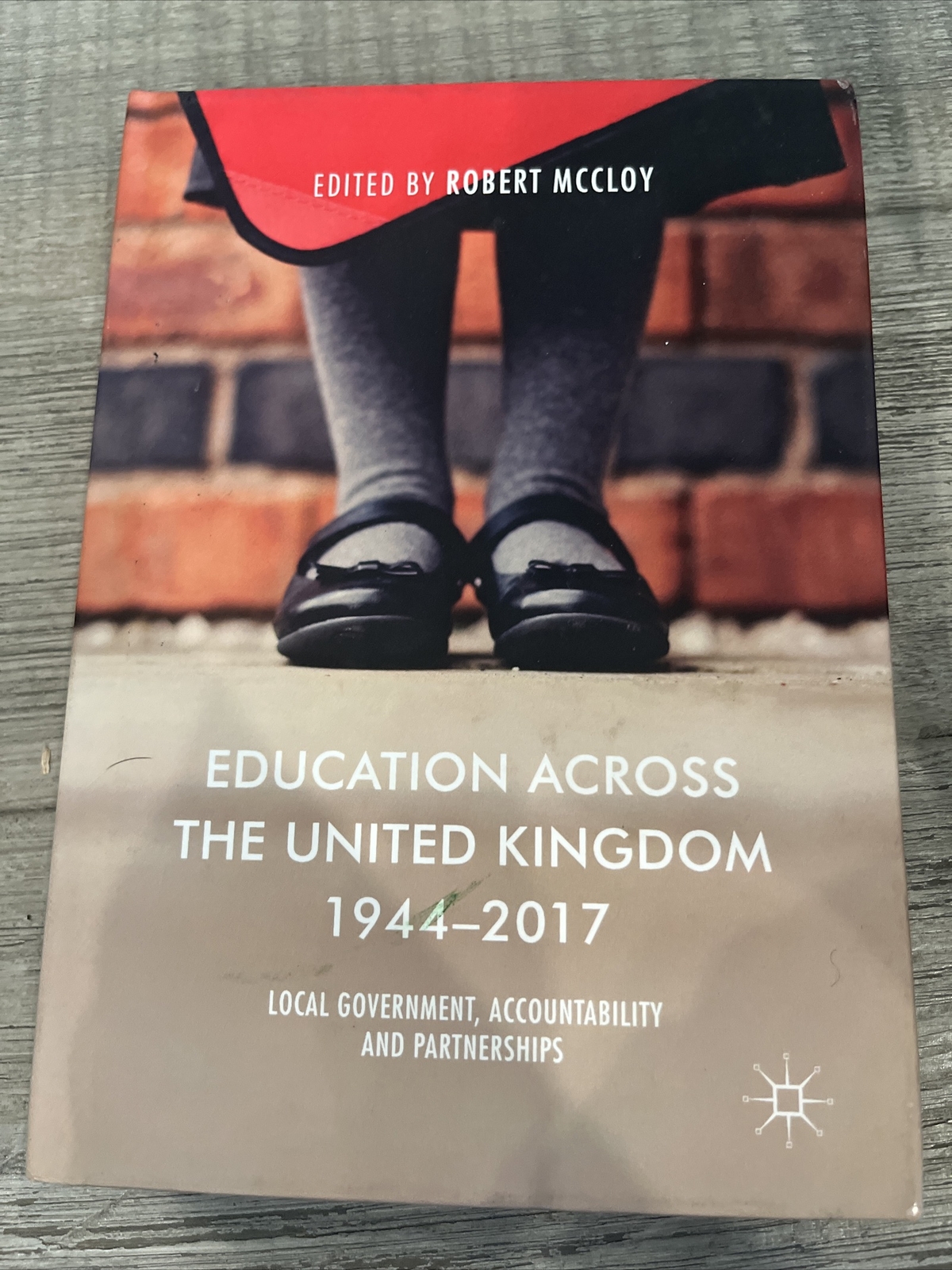 Education Across the United Kingdom 1944-2017 : Local Government, Accountability