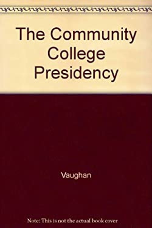 The Community College Presidency George B. Vaughan
