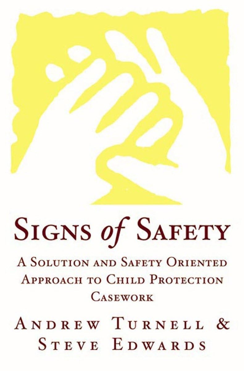 Signs of Safety: A Solution and Safety Oriented Approach to Child Protection…