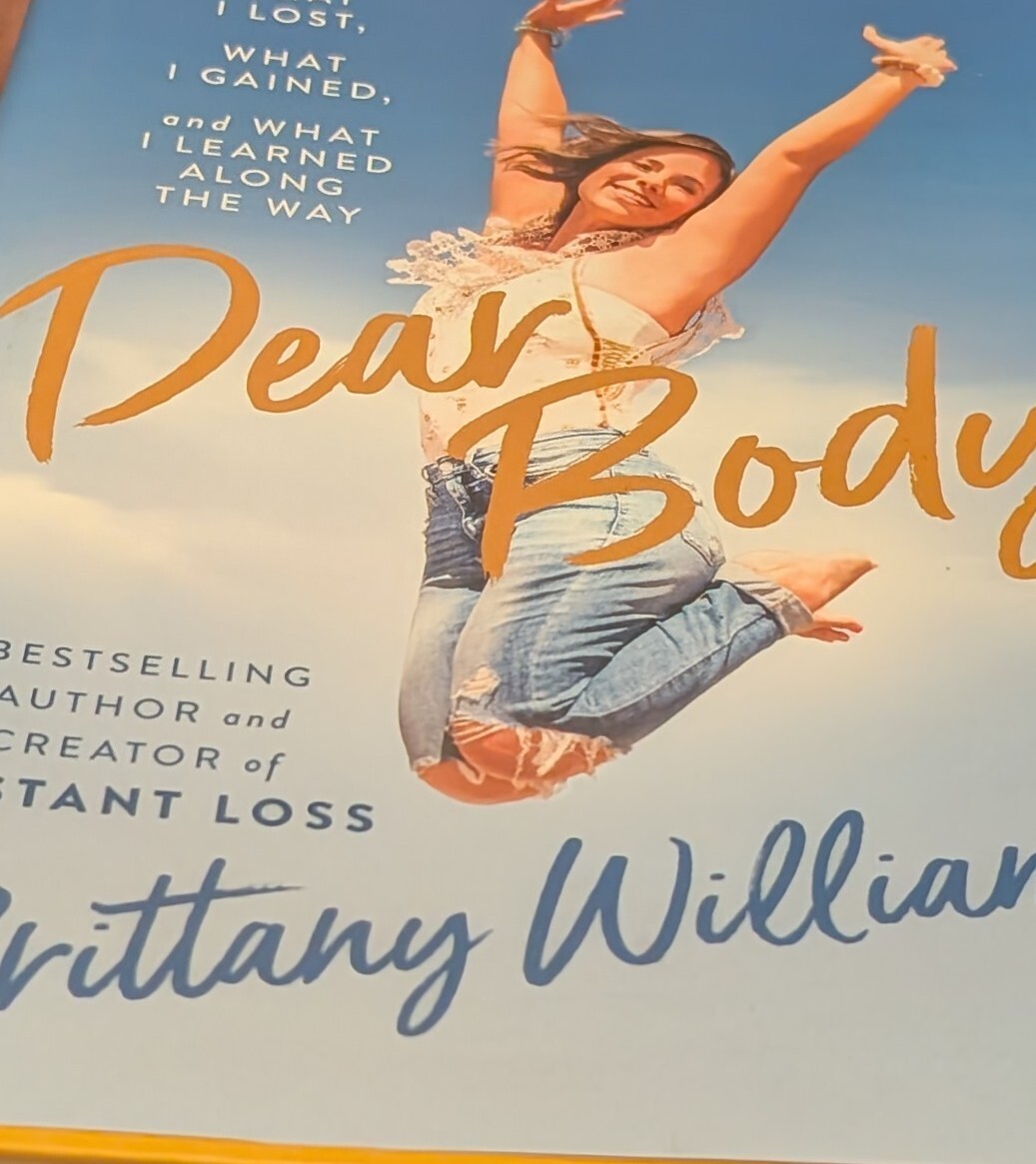 Dear Body : What I Lost, What I Gained, and What I Learned along the Way by…