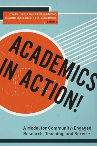 Academics in Action!: A Model for Community-Engaged Research, Teaching, and Ser