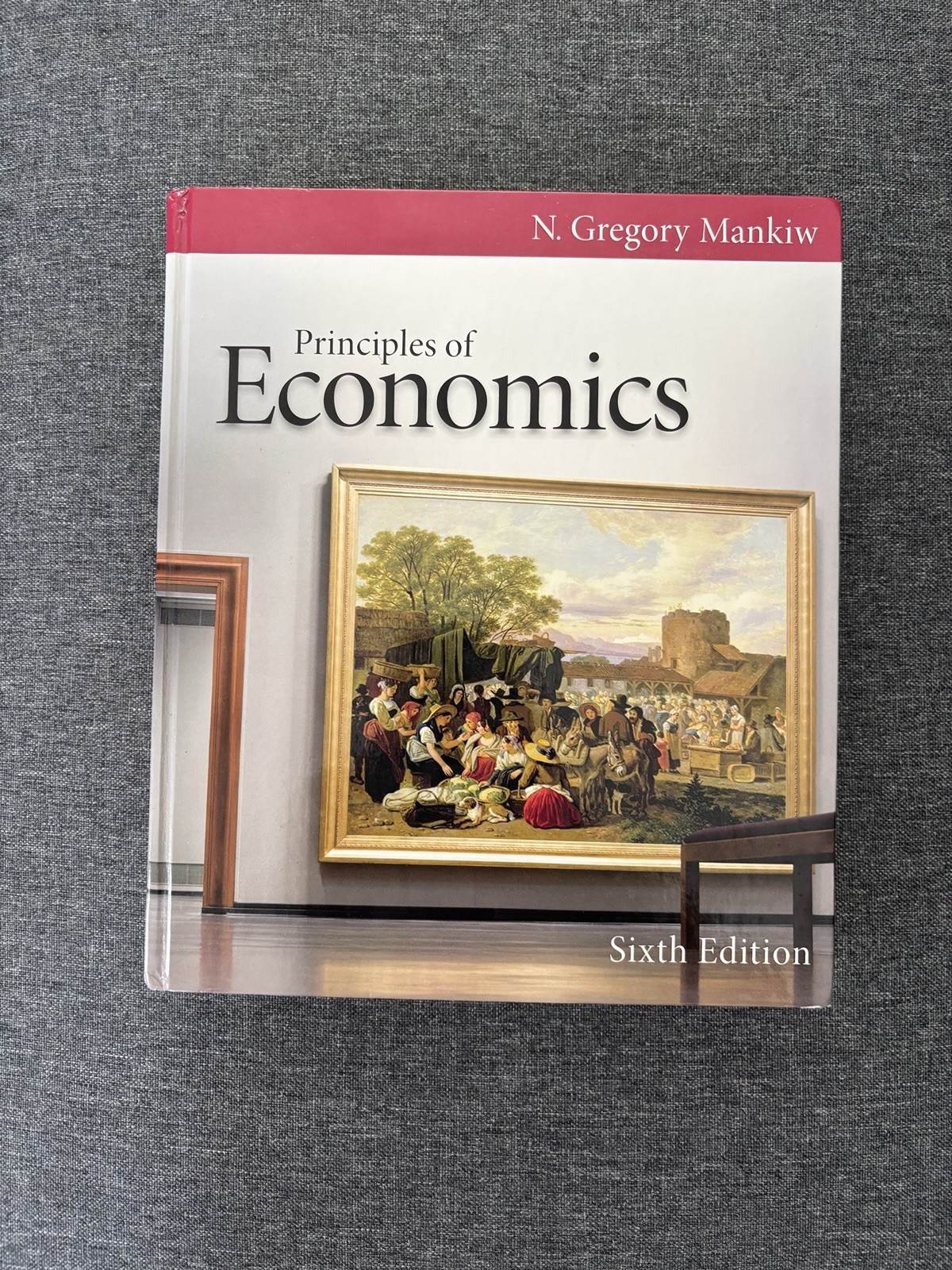 Principles of Economics Sixth Edition N. Gregory Mankiw Hardcover South-Western