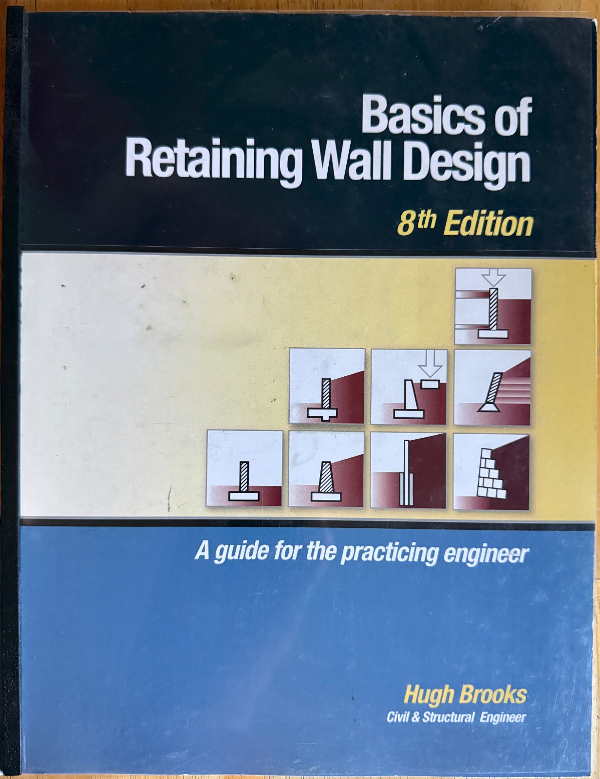 Basics of Retaining Wall Design, Revised 8th Ed., 2010 – Hugh Brooks