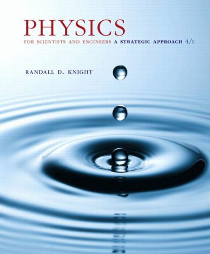 Physics for Scientists and Engineers: A Strategic Approach, Standard Edition (Ch
