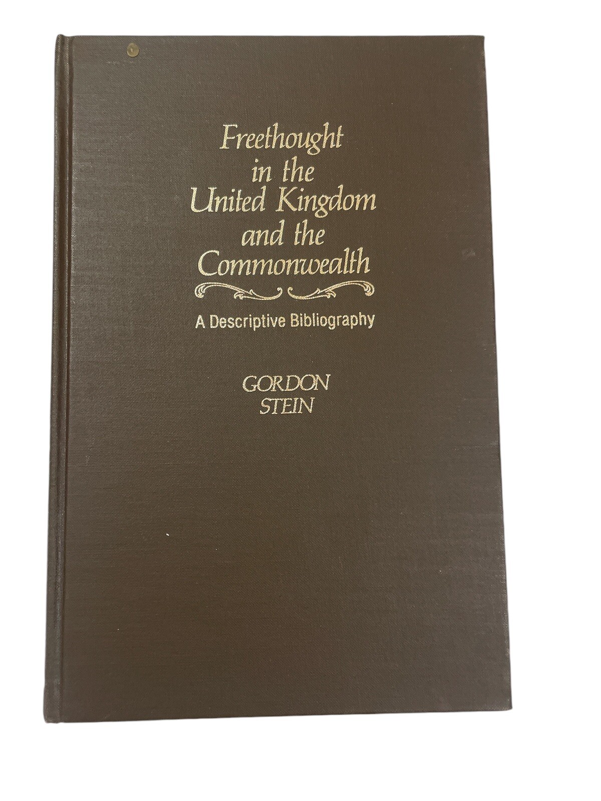 Freethought in the United Kingdom & the Commonwealth A Descriptive Bibliography