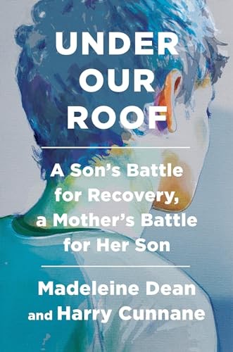 Under Our Roof: A Son’s Battle for Recovery, a Mother’s Battle – VERY GOOD