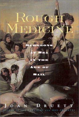 Rough Medicine: Surgeons at Sea in the – hardcover, Joan Druett, 0415924510, new