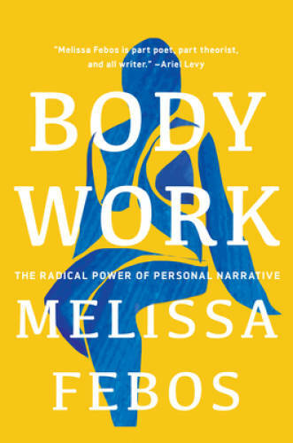 Body Work: The Radical Power of Personal Narrative – Paperback – VERY GOOD