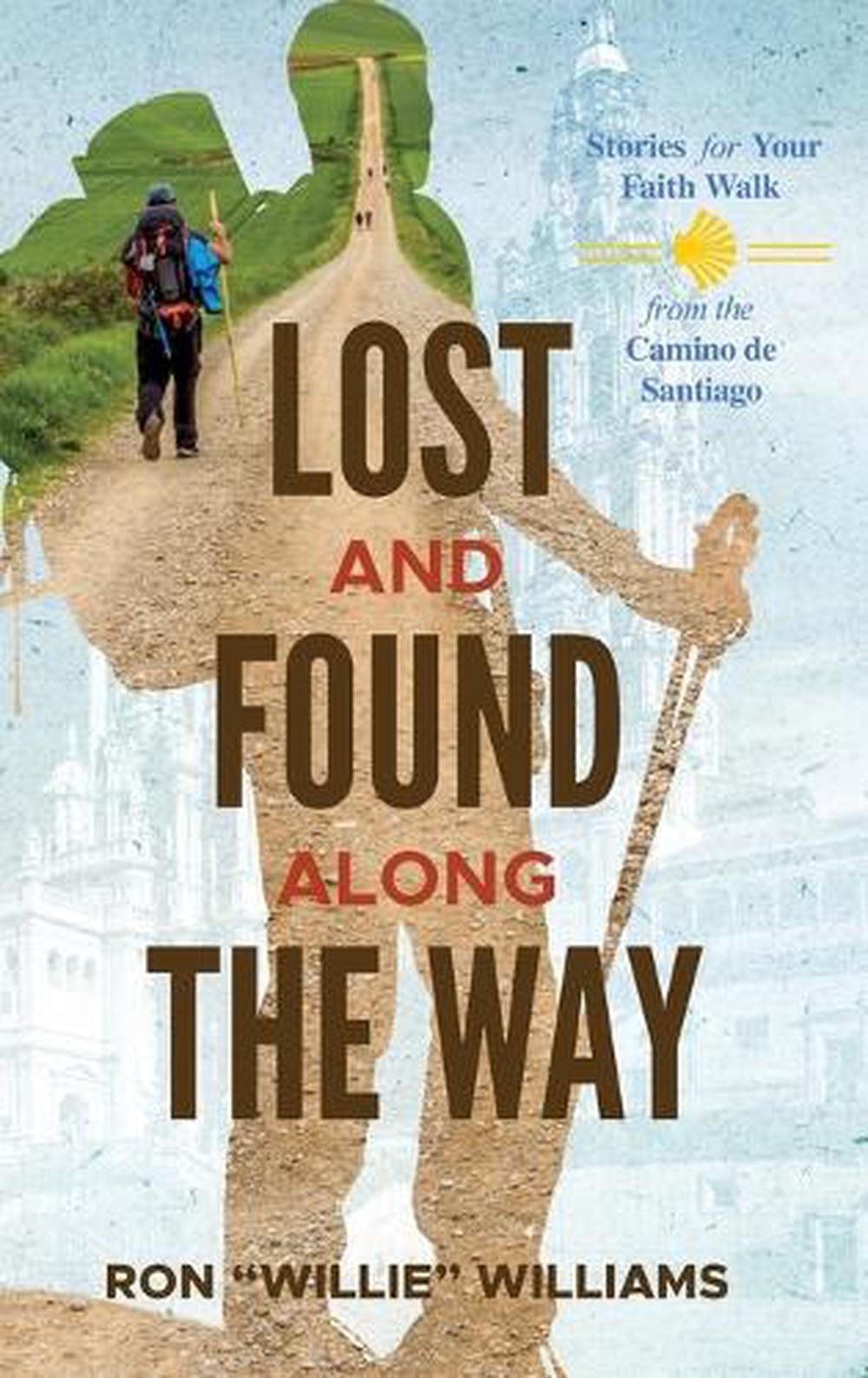 Lost and Found Along the Way: Stories for your Faith Walk from the Camino de San