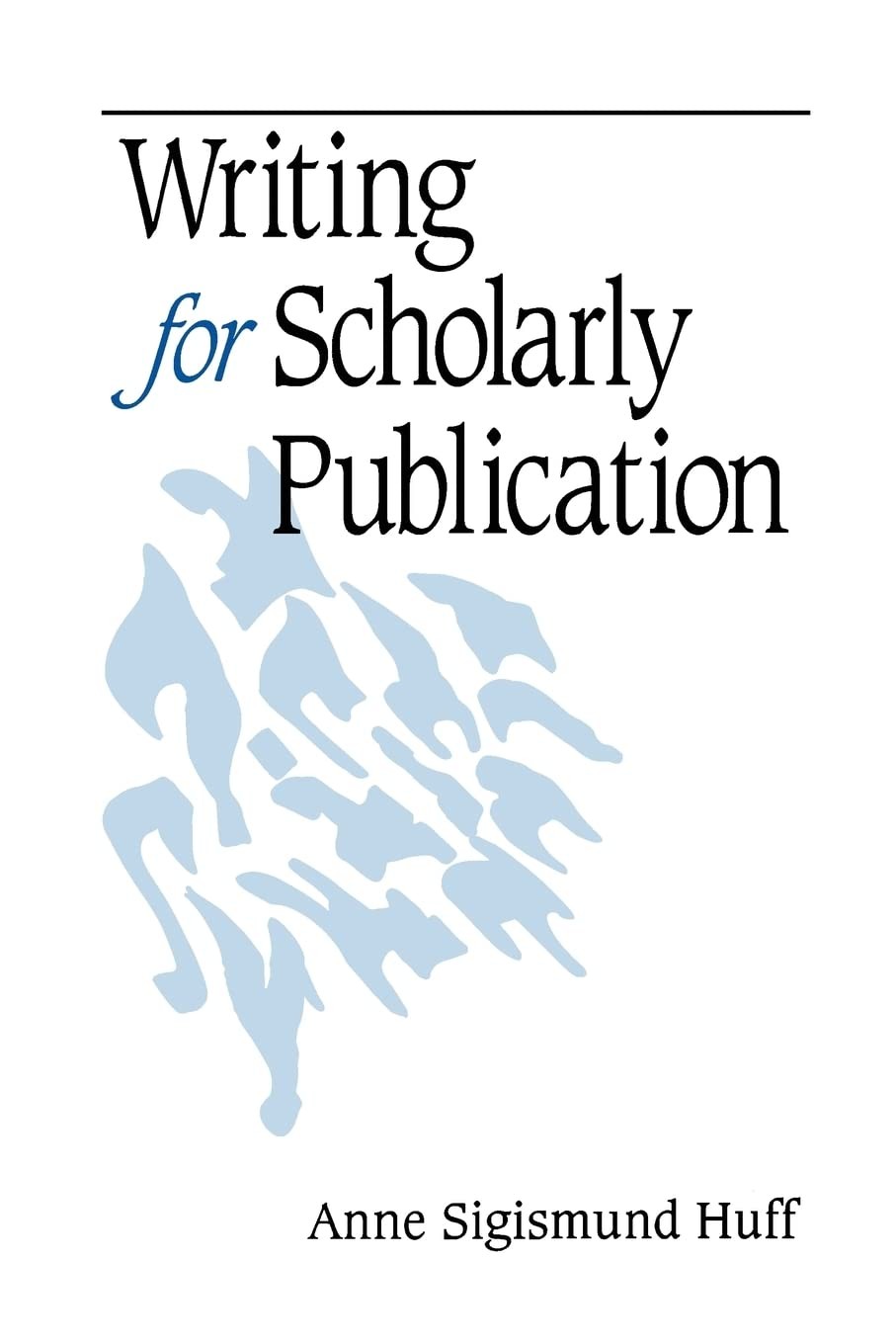 Writing for Scholarly Publication by Huff