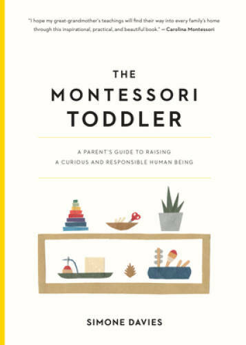 The Montessori Toddler: A Parent’s Guide to Raising a Curious and Re – VERY GOOD